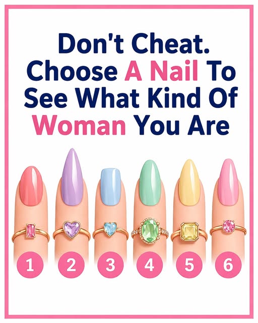 Don't Cheat. Choose A Nail To See What Kind Of Woman You Are