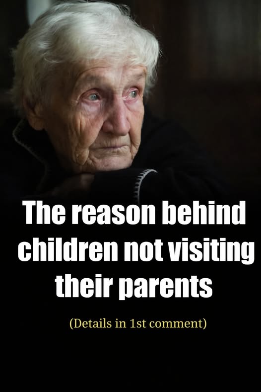 The reason behind children not visiting their parents...