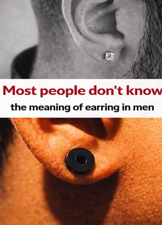Most people don't know the meaning of earring in men...