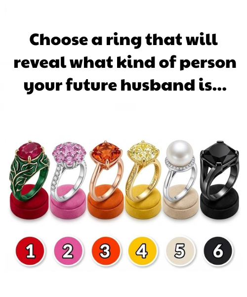 Choose a ring that will reveal what kind of person your future husband is.