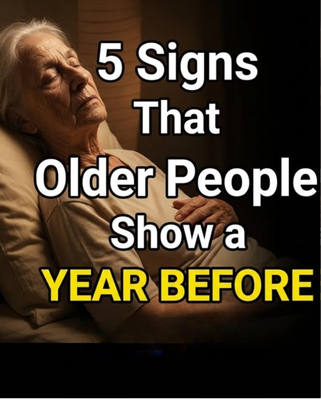 5 Signs That Older People Show a YEAR BEFORE...