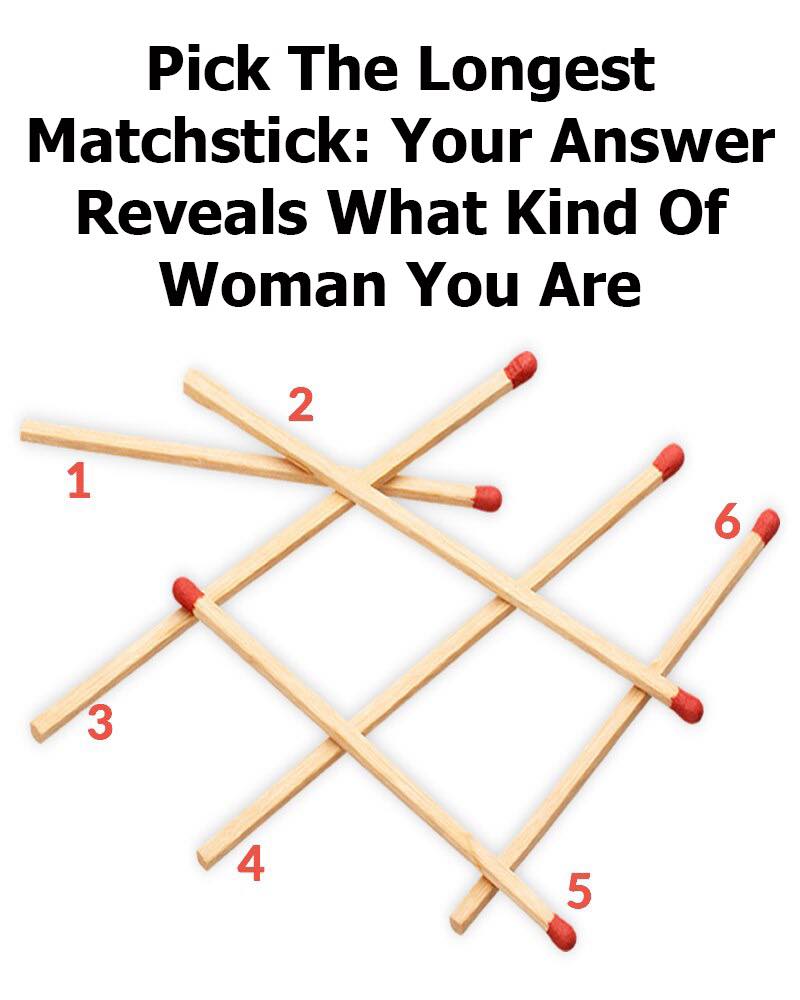 Pick The Longest Matchstick: Your Answer Reveals What Kind Of Woman You Are.
