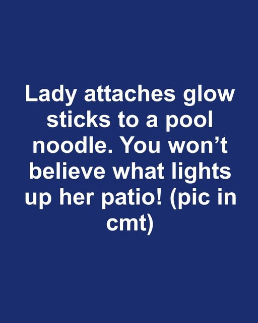 Lady attaches glow sticks to a pool noodle. You won’t believe what lights up her patio!.