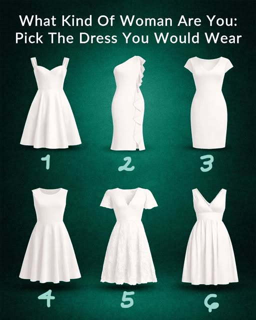 What Kind Of Woman Are You: Pick The Dress You Would Wear...