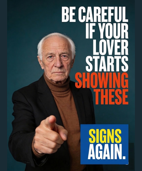 Be careful if your lover starts showing these signs again.