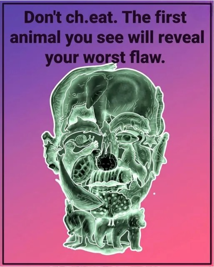 The first animal you see will reveal your worst flaw...