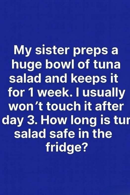 How long is tur salad safe in the fridge?