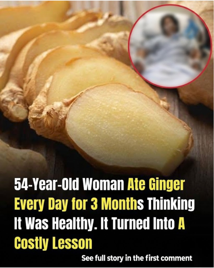 54-Year-Old Woman Thought Ginger Was Healthy Ate It Daily for 3 Months and Paid a Painful Price
