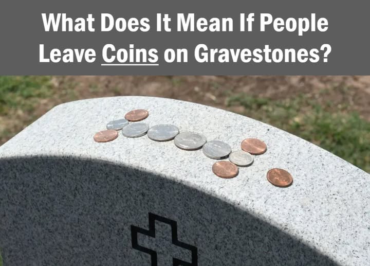What Does It Mean If People Leave Coins on Gravestones?