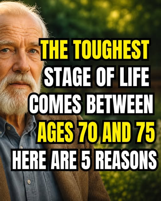 The hardest time of life is between 70 and 75 years old. Here are 5 reasons why...