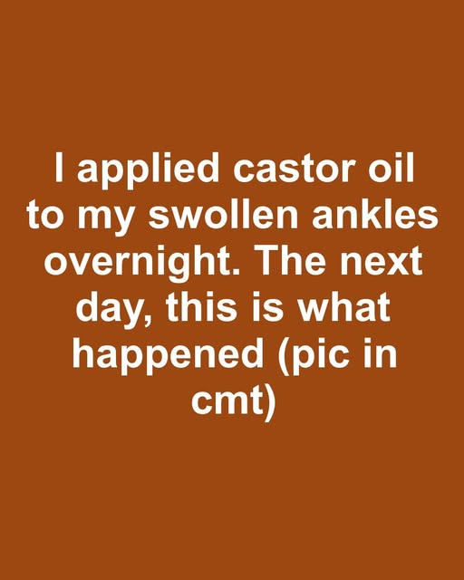 I applied castor oil to my swollen ankles overnight. The next day,...