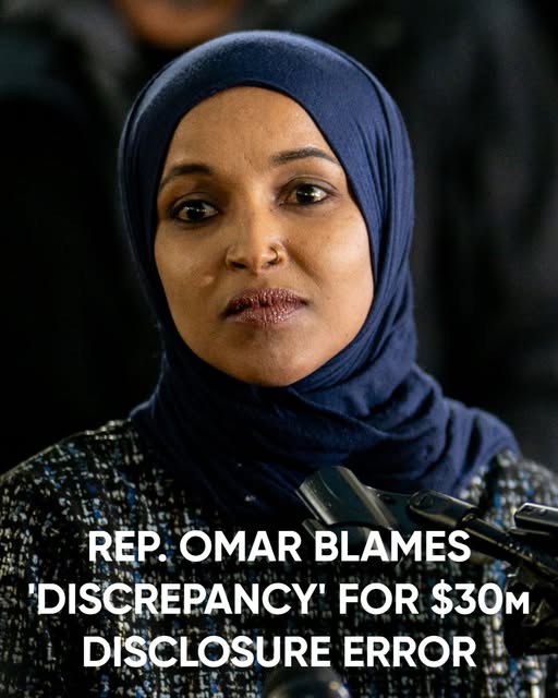 Representative Omar Attributes $30 Million Disclosure Error to "Discrepancy"