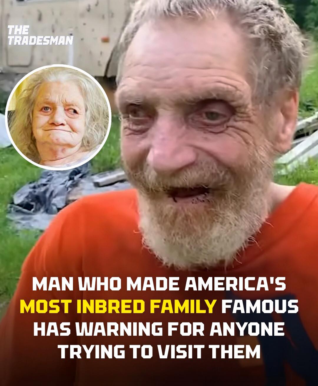 Man Who Made America’s Most Inbred Family Famous Has Warning For Anyone Trying To Visit Them