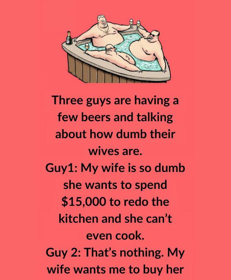 Three Guys Talking About How Dumb Their Wives Are