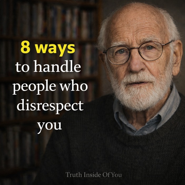 8 ways to deal with people who disrespect you.