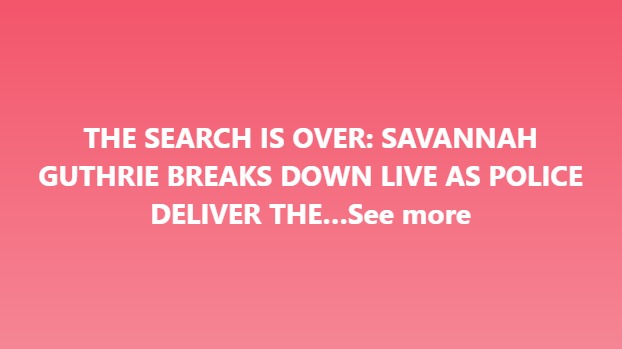 Heartbreaking Update in Nancy Guthrie Case: Savannah Guthrie Breaks Down Live as Authorities Deliver Grim News