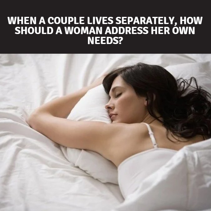 How should women handle their needs when spouses live apart? Three women share the truth