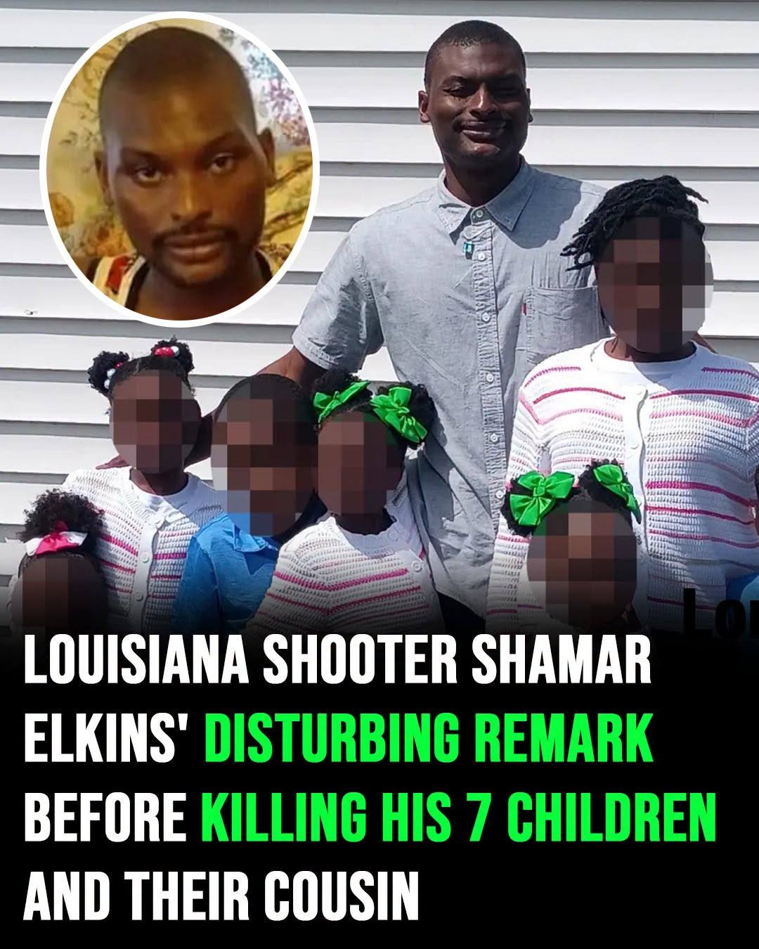Louisiana shooter Shamar Elkins’ chilling remarks before killing his 7 kids and their cousin