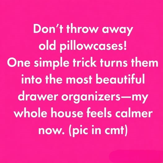 Forgotten Pillowcase Hack Helps Organize Drawers and Reduce Waste