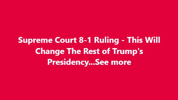 SCOTUS Gives Trump Massive 8-1 Win – But the Lone Holdout Leaves Everyone…