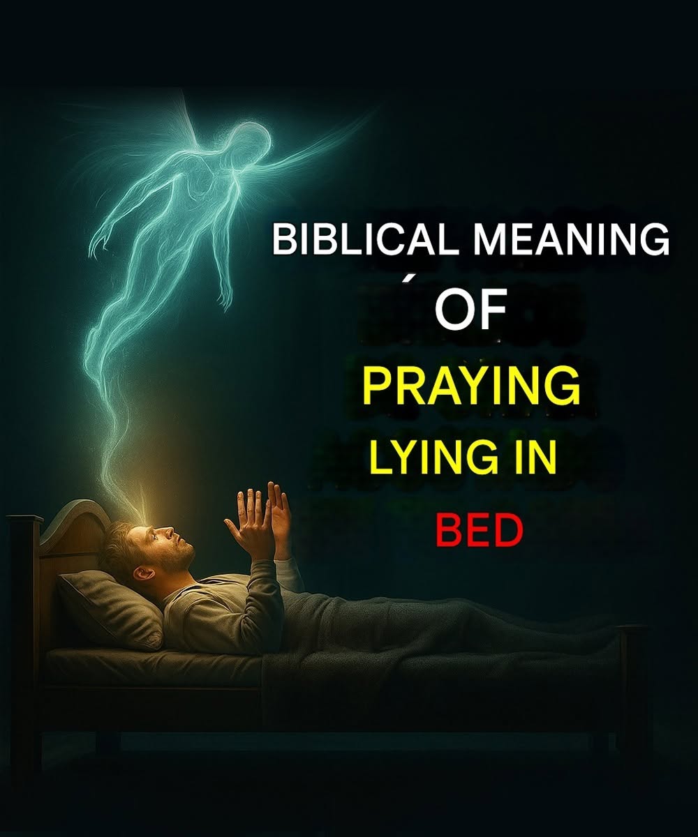 Praying Lying Down: Thes Spiritual Meaning of Talking to God From Your Bed