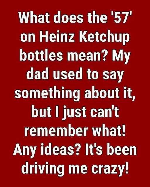 Why Heinz Ketchup Bottles Feature the Number “57”: The Fascinating Marketing Story Behind an Iconic Brand