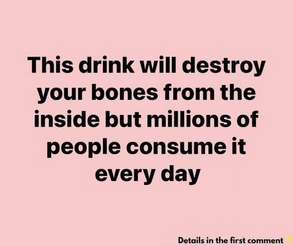 This drink destroys your bones but