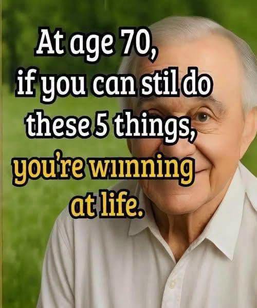 At 70, if you can still do these 5 things, you’ll have won in life! Check 1st comment 👇