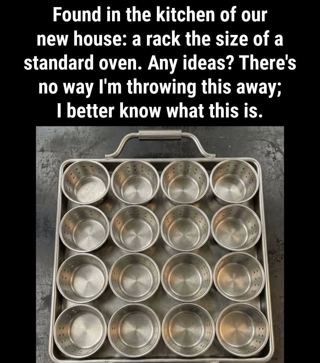“Found in the kitchen of a new house: a rack the size of a standard oven. Any ideas?”