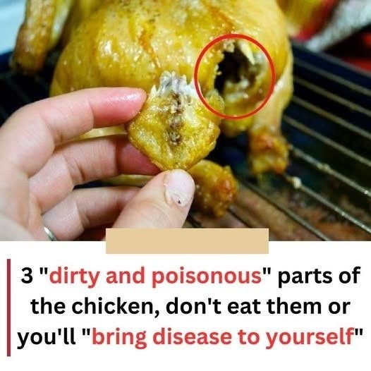 3 “dirty and poisonous” parts of the chicken