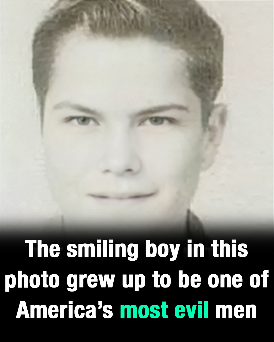 The smiling young man in this photo grew up to be one of America’s most evil men
