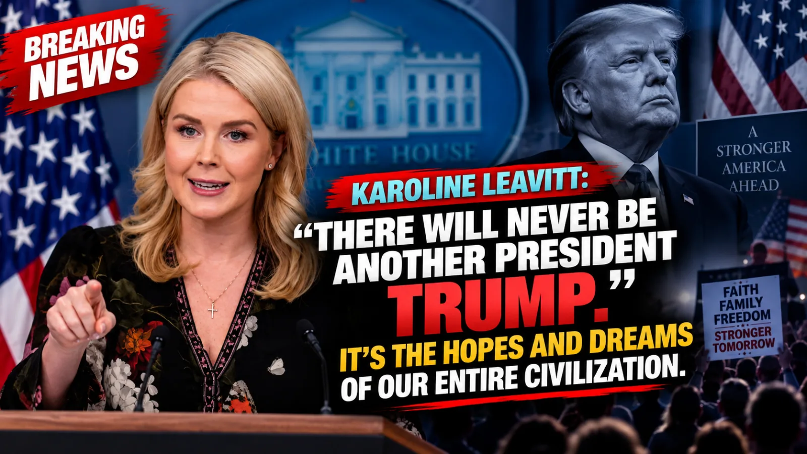 🚨 KAROLINE LEAVITT DROPS A TRUMP LEGACY BOMBSHELL — DECLARING “THERE WILL NEVER BE ANOTHER PRESIDENT TRUMP” AS THE REMARK GOES VIRAL… |