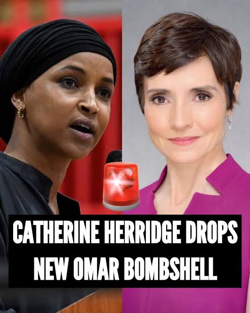 "🚨 MAJOR BOMBSHELL! — CATHERINE HERRIDGE DROPS EXPLOSIVE NEW REVELATIONS ABOUT ILHAN OMAR!"