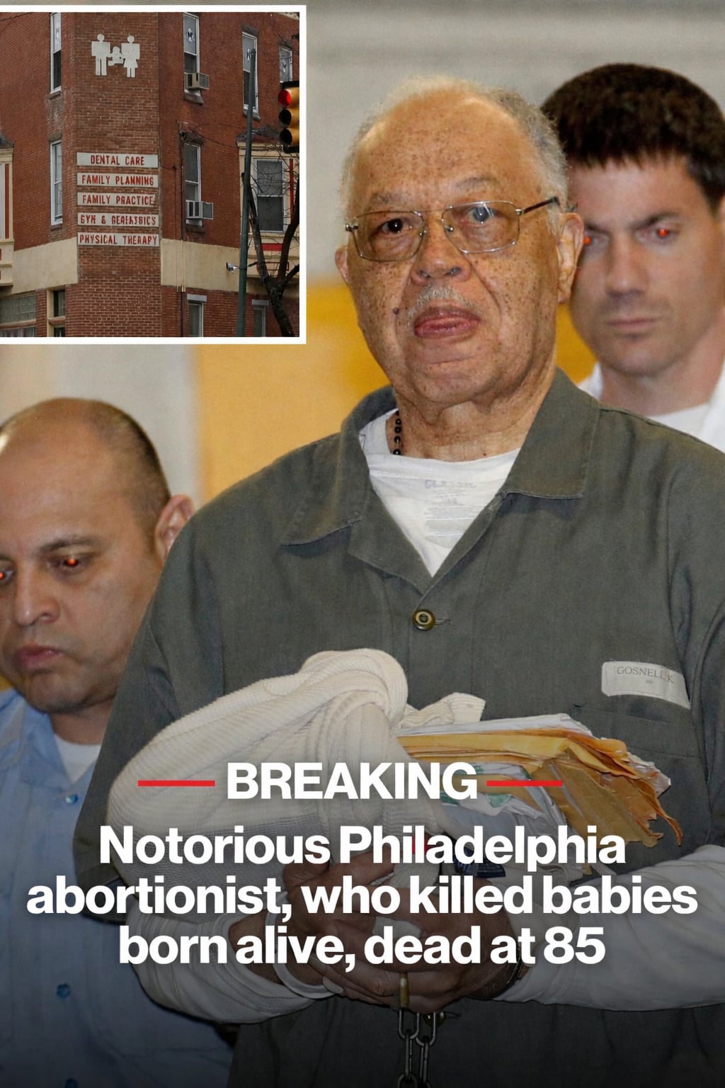 Notorious Philadelphia abortionist Kermit Gosnell, who killed babies born alive, dead at 85