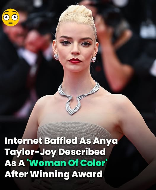 Anya Taylor-Joy Is Called A ‘Woman Of Color’ And The Internet Can’t Handle It