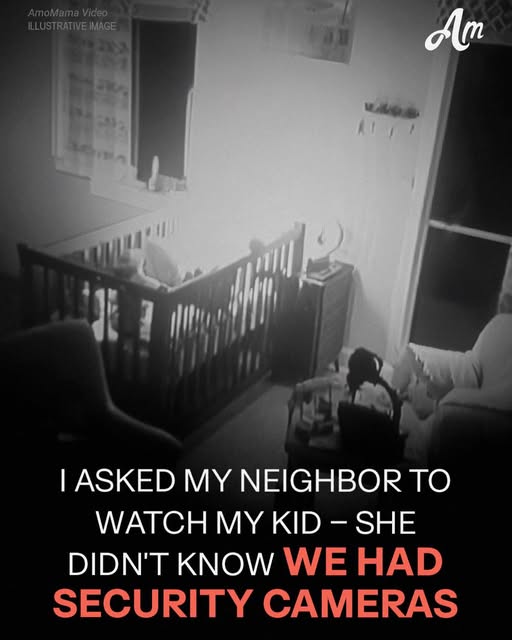 I Asked My Neighbor to Watch My Kid – She Didn’t Know We Had Security Cameras