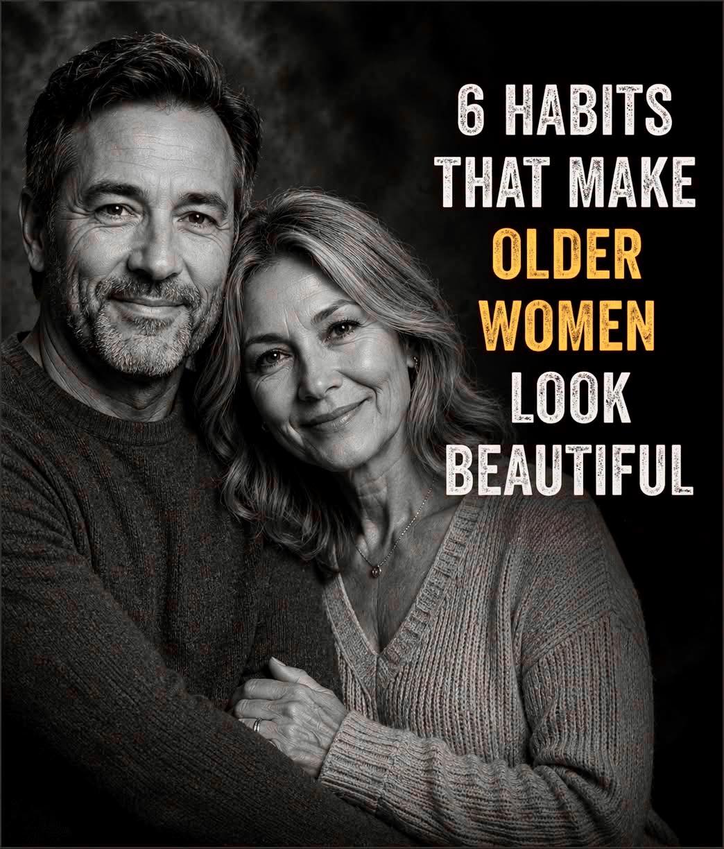 6 habits that make older women look beautiful