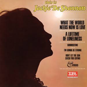 Jackie DeShannon’s Timeless Classic “What the World Needs Now Is Love” Still Uplifts and Inspires Generations