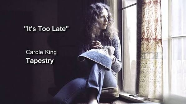 Carole King’s “It’s Too Late” (1971) Breakup Ballad