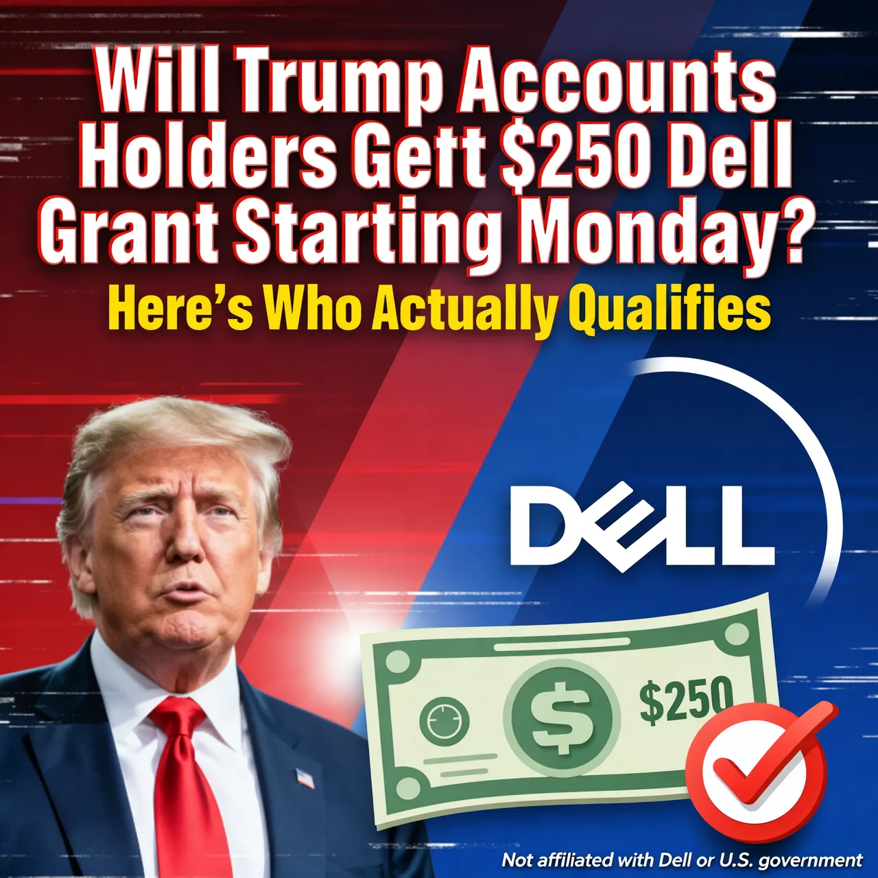 TRUMP ACCOUNT HOLDERS COULD RECEIVE A $250 DELL GRANT AS EARLY AS MONDAY