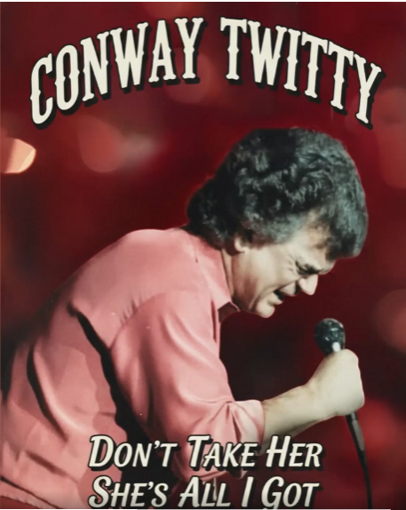 Conway Twitty – (Don’t take her) She’s All I Got