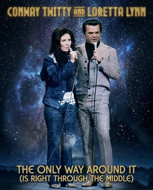 omg The Only Way Around It (Is Right Through The Middle) – Conway Twitty and Loretta Lynn