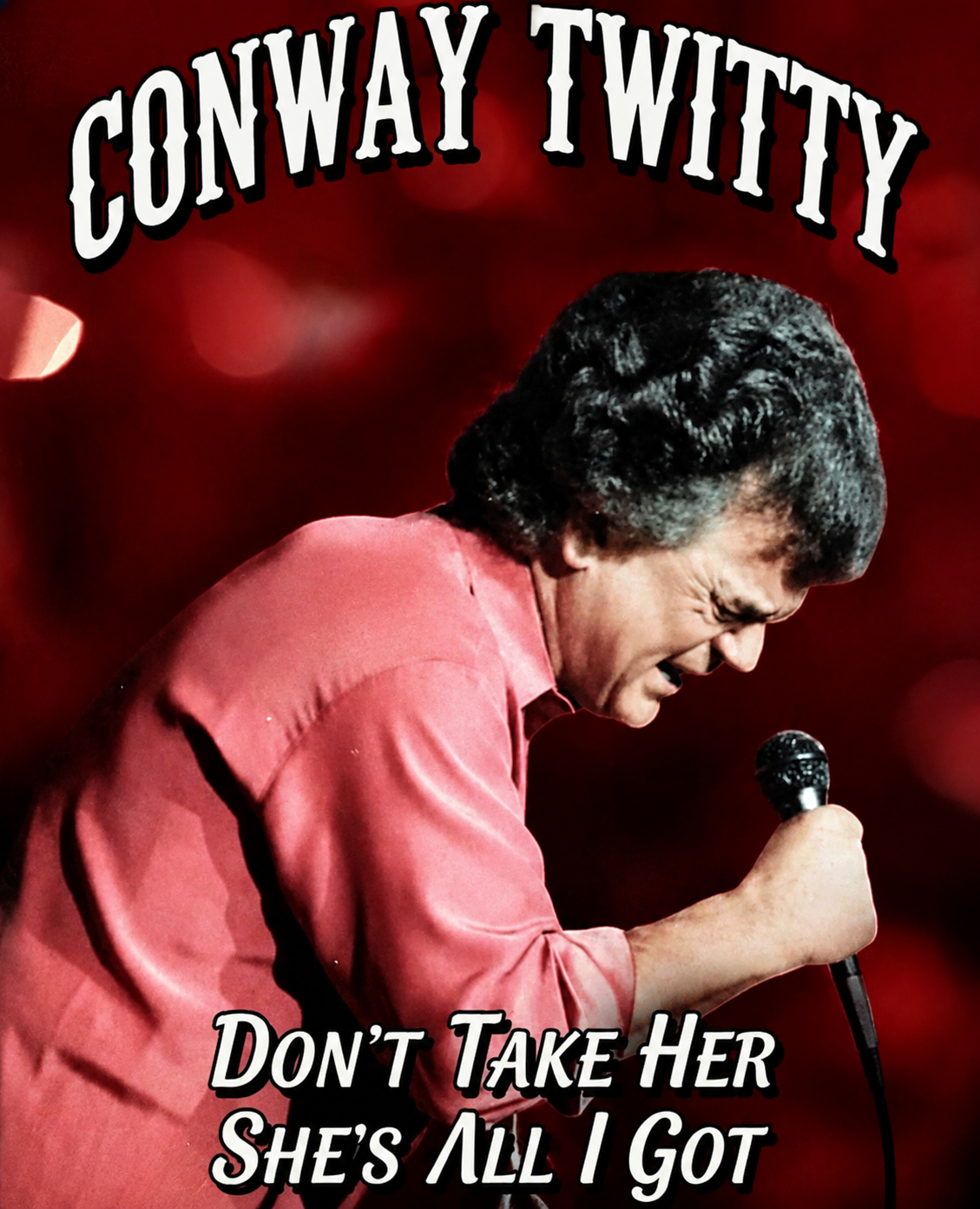 Conway Twitty – (Don’t take her) She’s All I Got -song