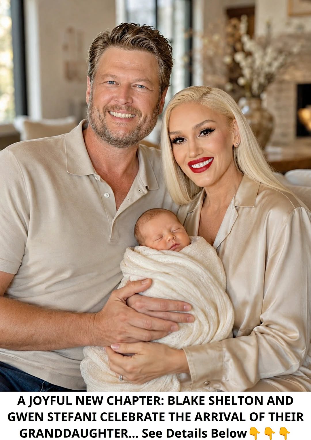 Blake SheltonA JOYFUL NEW CHAPTER: BLAKE SHELTON AND GWEN STEFANI CELEBRATE THE ARRIVAL OF THEIR GRANDDAUGHTER