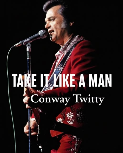 A HEARTBREAK THAT DEMANDS STRENGTH — CONWAY TWITTY’S “TAKE IT LIKE A MAN” EXPLORES THE PAIN OF ACCEPTING GOODBYE
