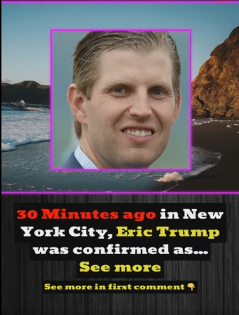 Eric Trump Steps Into a Larger Role — What It Could Mean for the Trump Legacy