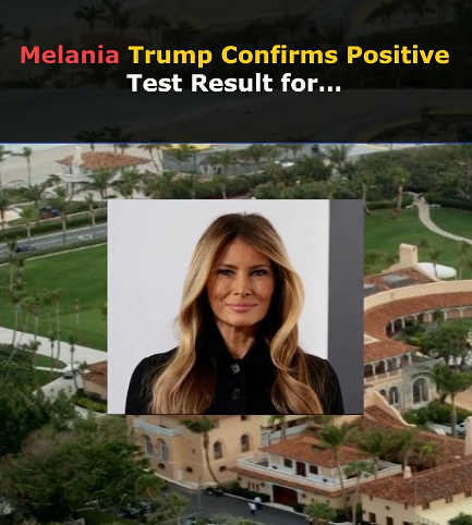 Melania Trump Reveals She Tested Positive for… See More