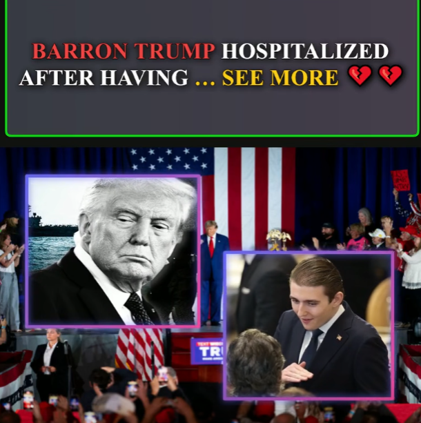 Barron Trump hospitalized after having …