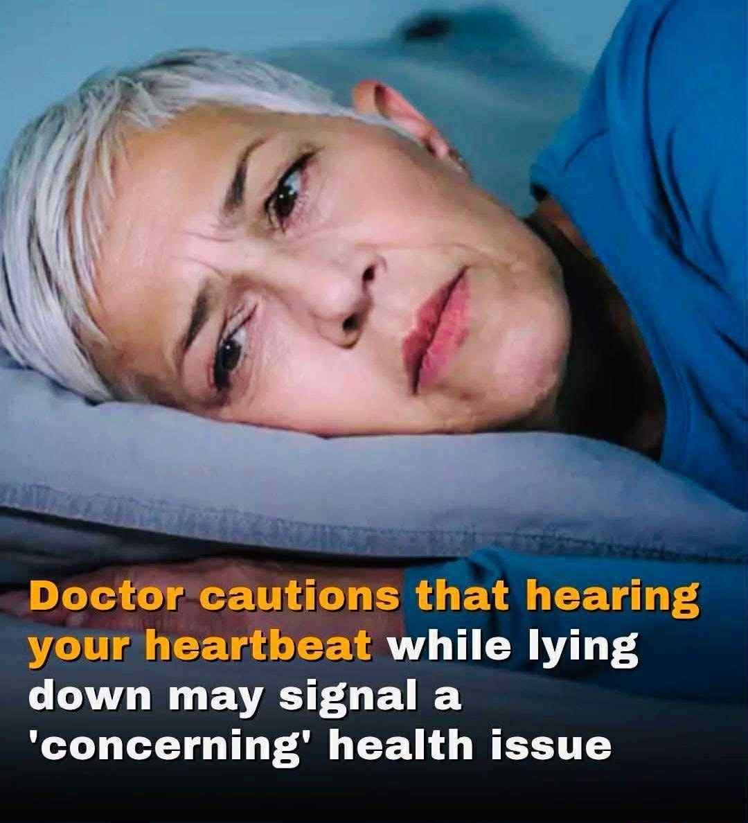 Doctor Cautions: Hearing Your Heartbeat While Lying Down Could Signal a Concerning Health Issue