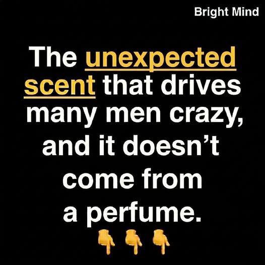 It’s Not Perfume… This Natural Scent Is What Men Secretly Find Irresistible